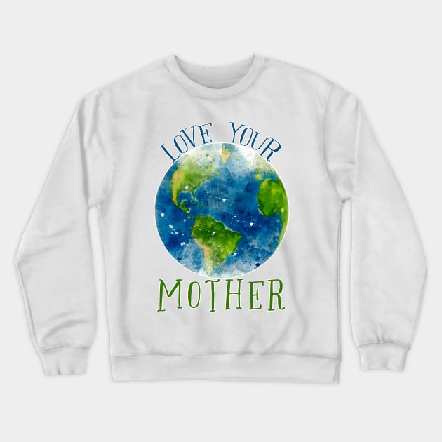 earth watercolor (love your mother) Crewneck Sweatshirt by mystudiocreate